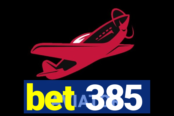 bet 385